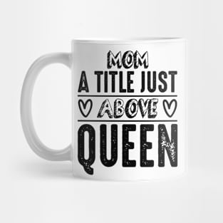 Mom a little just above queen Mug